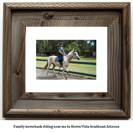 family horseback riding near me in Sierra Vista Southeast, Arizona